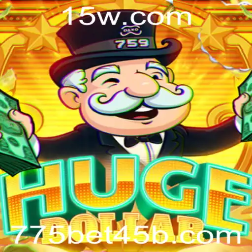 775bet45 | Descubra o Mundo Empolgante de HugeDollar: Um Guia Completo