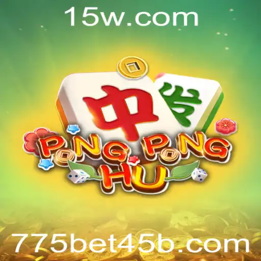 775bet45 | Descubra o Fascinante Mundo de PONGPONGHU - Um Jogo de Estratégia Único